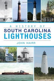 A History of South Carolina Lighthouses (Landmarks)