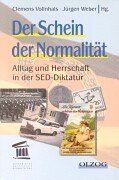 Der Schein der Normalitt. Alltag und Herrschaft in der SED- Diktatur.