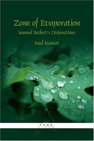 Zone of Evaporation: Samuel Beckett's Disjunctions (Faux Titre 287) (Faux Titre)