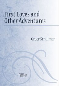 First Loves and Other Adventures (Poets on Poetry)