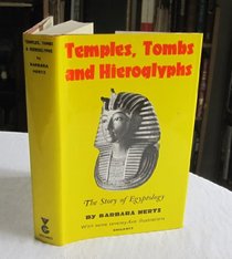 Temples, Tombs and Hieroglyphs: The Story of Egyptology