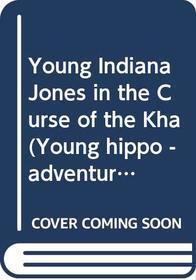 Young Indiana Jones in the Curse of the Kha (Young hippo - adventure)
