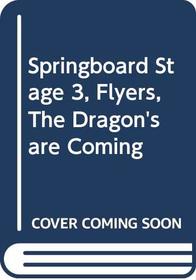 Springboard Flyers Stage 3: the Dragons are Coming