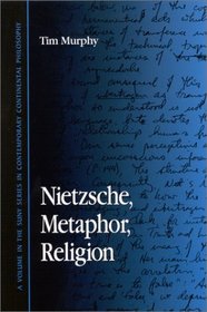 Nietzsche, Metaphor, Religion (S U N Y Series in Contemporary Continental Philosophy)