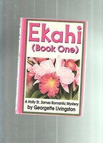 Ekahi (Book One) A Holly St. James Romantic Mystery