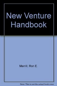 The New Venture Handbook: Everything You Need to Know to Start and Run Your Own Business