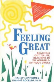 Feeling Great: Reaching Out to Life, Reaching in to Yourself-Without Drugs