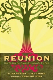 Reunion: How We Heal Our Broken Connection to the Earth (Volume 1)