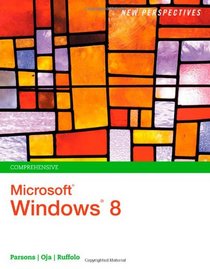 New Perspectives on Microsoft Windows 8, Comprehensive (New Perspectives (Course Technology Paperback))