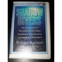 Shadow Divers : The True Story of Two Americans Who Risked Everything to Solve One of the Last Mysteries of WW II (Audio Cassette) (Unabridged)