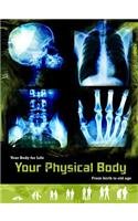 Your Physical Body: From Birth to Old Age (Your Body for Life)