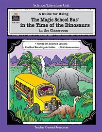 A Guide for Using The Magic School Bus In the Time of the Dinosaurs in the Classroom