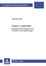 Angste Im Jugendalter: Evaluation Eines Programms Zur Pravention Von Angststorungen Bei 10 Bis 14-jahrigen Schulern (German Edition)
