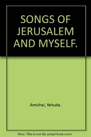 Songs of Jerusalem and myself