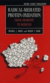Radical-Mediated Protein Oxidation: From Chemistry to Medicine (Oxford Science Publications)