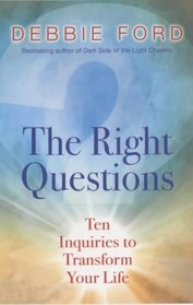 The Right Questions: Ten Inquiries to Transform Your Life