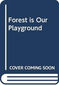 Forest is Our Playground