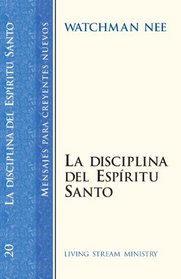 The Discipline of the Holy Spirit (versin en espaol)La Desciplina Del Espiritu Santo (Mensajes Para Creyentes Nuevos/New Believer's Series)