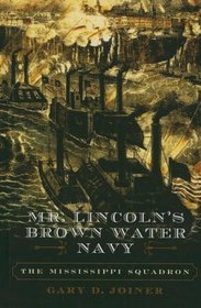 Mr. Lincoln's Brown Water Navy: The Mississippi Squadron (American Crisis)