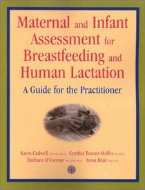 Maternal and Infant Assessment for Breastfeeding and Human Lactation : A Practitioner's Guide