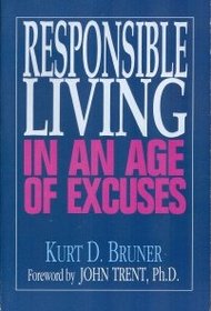 Responsible Living in an Age of Excuses