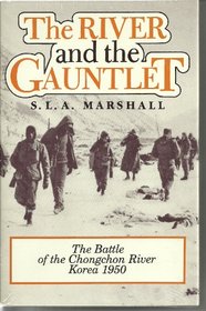 The River and the Gauntlet: Defeat of the Eighth Army by the Chinese Communist Forces, November, 1950 in the Battle of Chongchon River, Korea (Combat Arms Series)