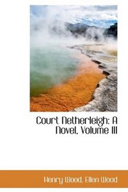 Court Netherleigh: A Novel, Volume III