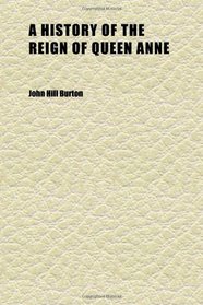 A History of the Reign of Queen Anne (Volume 1)