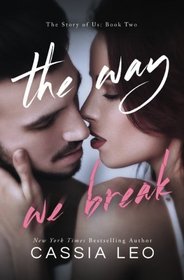 The Way We Break (The Story of Us) (Volume 2)