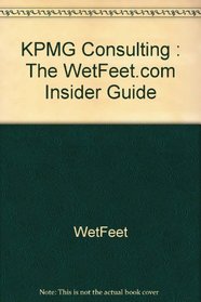 KPMG Consulting : The WetFeet.com Insider Guide