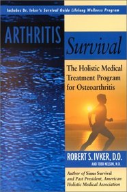 Arthritis Survival: The Holistic Medical Treatment Program for Osteoarthritis