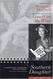 Southern Daughter: The Life of Margaret Mitchell and the Making of IGone With the Wind/I