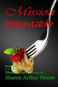 Mission Impastable (Dinner is Served) (Volume 1)