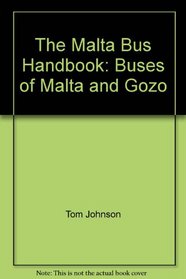 The Malta Bus Handbook: Buses of Malta and Gozo