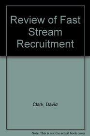 Review of Fast Stream Recruitment