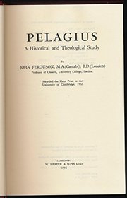 Pelagius: A Historical and Theological Study