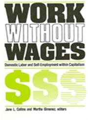 Work Without Wages: Comparative Studies of Domestic Labor and Self-Employment (Suny Series on Women and Work)