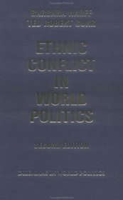 Ethnic Conflict In World Politics: Second Edition (Dilemmas in World Politics)