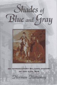 Shades of Blue and Gray: An Introductory Military History of the Civil War