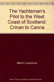 The Yachtsman's Pilot to the West Coast of Scotland: Crinan to Canna