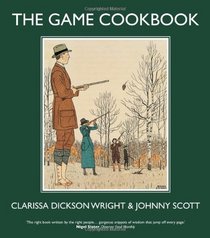 The Game Cookbook. Clarissa Dickson Wright and Johnny Scott