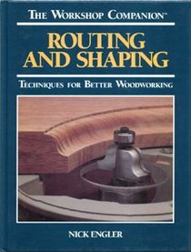 Routing and Shaping: Techniques for Better Woodworking