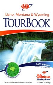 AAA Idaho, Montana & Wyoming Tourbook: 2007 Edition (2007-461107, 2007 Edition)