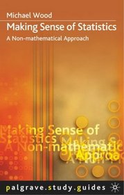 Making Sense of Statistics (Palgrave Study Guides)
