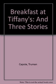 Breakfast at Tiffany's: And Three Stories