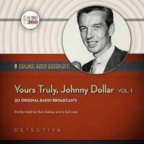 Yours Truly, Johnny Dollar, Volume 1 (Hollywood 360 - Classic Radio Collection)(Audio Theater) (Original Radio Broadcasts)