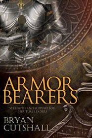 Armorbearers: Strength and Support for Spiritual Leaders