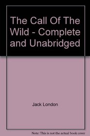 The Call Of The Wild - Complete and Unabridged