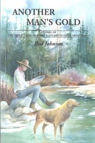 Another Man's Gold: A Novel of the Life and Times of James B. Stuart in Early Montana