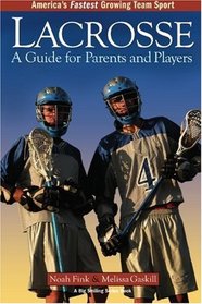 Lacrosse: A Guide For Parents And Players (Big Smiling Series Book)